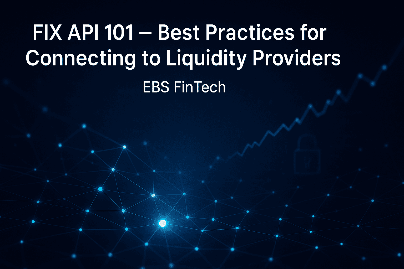 FIX API 101: Best Practices for Connecting to Liquidity Providers - EBS ...