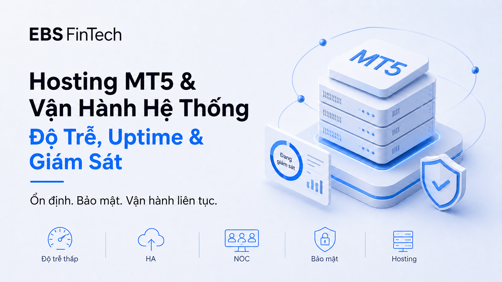 Sơ đồ hosting và vận hành hệ thống MT5: độ trễ, uptime, giám sát NOC và bảo mật